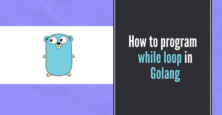 How to program a while loop in golang?