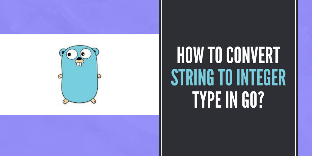 How to Convert string to integer type in Go?