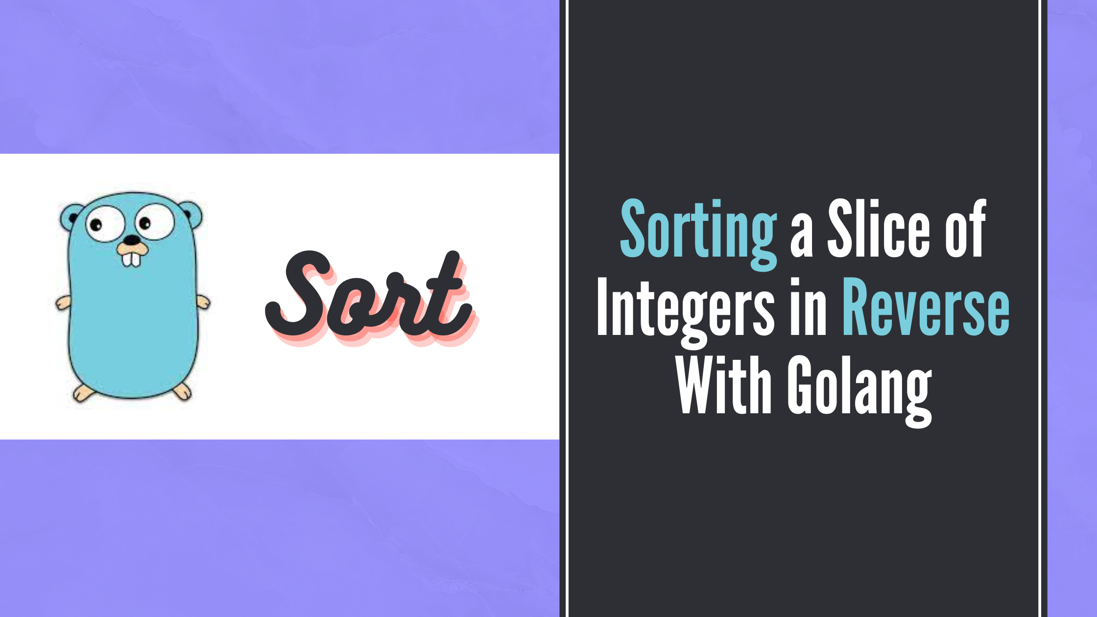 Sorting A Slice Of Integers In Reverse With Golang - Eternal Dev ...